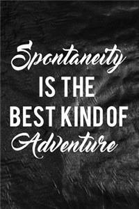 Spontaneity Is The Best Kind Of Adventure
