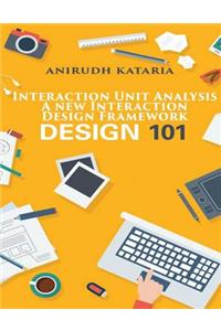 Interaction unit analysis. A New Interaction Design Framework. User Interface Design Designer's Cook Book