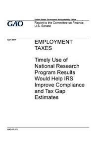 Employment taxes, timely use of National Research Program results would help IRS improve compliance and tax gap estimates