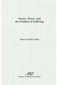 Prayer, Power, and the Problem of Suffering