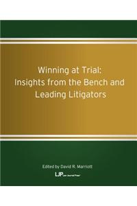 Winning at Trial: Insights from the Bench and Leading Litigators