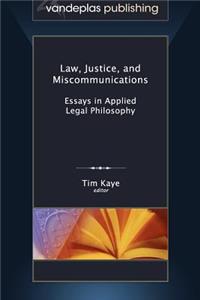 Law, Justice, and Miscommunications: Essays in Applied Legal Philosophy