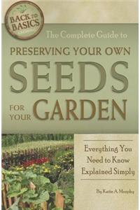 Complete Guide to Preserving Your Own Seeds for Your Garden