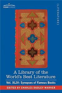 Library of the World's Best Literature - Ancient and Modern - Vol.XLIV (Forty-Five Volumes); Synopses of Famous Books