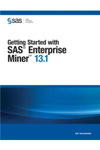 Getting Started with SAS Enterprise Miner 13.1