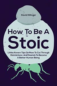 How To Be A Stoic