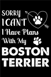 Sorry, I Can't. I Have Plans With My Boston terrier