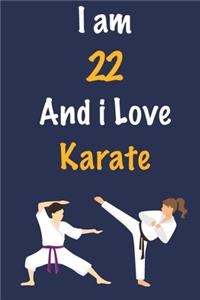 I am 22 And i Love Karate