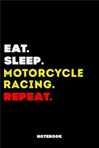 Eat Sleep Motorcycle racing Repeat