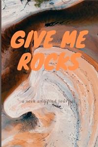 Give Me Rocks