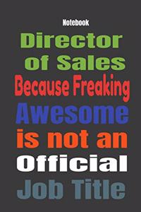 Director of Sales because Freaking Awesome is Not An Official Job Title