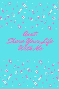 Aunt, Share Your Life With Me