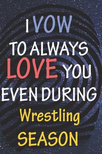 I VOW TO ALWAYS LOVE YOU EVEN DURING Wrestling SEASON