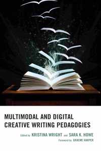 Multimodal and Digital Creative Writing Pedagogies