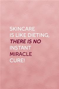 Skincare Is Like Dieting, There Is No Instant Miracle Cure!