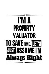 I'm A Property Valuator To Save Time, Let's Assume That I'm Always Right