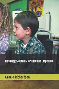 Kids Happy Journal (for little and large Kids!)