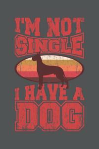 I'm Not Single I Have A Dog