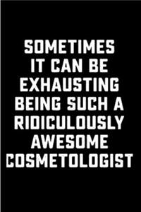 Sometimes it can be exhausting being such a ridiculously awesome cosmetologist