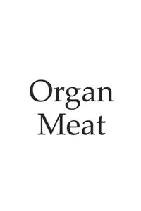 Organ Meat, flesh, liver, lungs, heart, kidney, spleen, brain, thymus, bone marrow - write your own recipe notebook, notepad, 120 pages, souvenir gift book, also suitable as decoration for birthday or Christmas