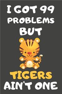 I Got 99 Problems But Tigers Ain't One