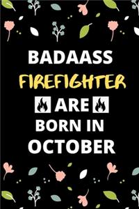 Badass Firefighter Are Born in October