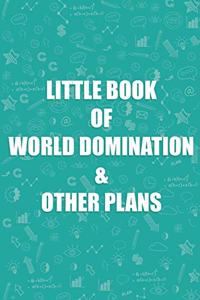 Little Book Of World Domination & Other Plans Funny Notebook