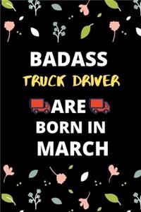 Badass Truck Driver Born in March