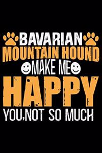 Bavarian Mountain Hound Make Me Happy You, Not So Much