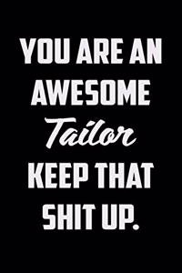 You Are An Awesome Tailor Keep That Shit Up