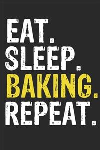 Eat Sleep Baking Repeat Funny Cool Gift for Baking Lovers Notebook A beautiful