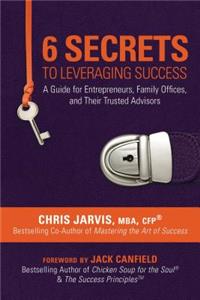 6 Secrets to Leveraging Success