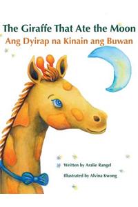 The Giraffe That Ate the Moon / Ang Dyirap na Kinain ang Buwan