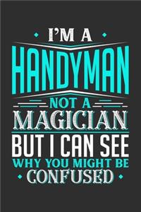 I'm A Handyman Not A Magician But I can See Why You Might Be Confused