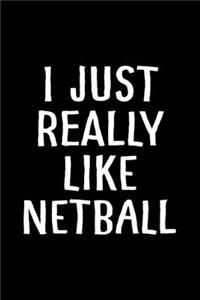 I Just Really Like Netball