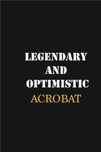 Legendary and Optimistic Acrobat