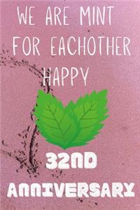 We Are Mint For Eachother Happy 32nd Anniversary: Funny 32nd We are mint for eachother happy anniversary Birthday Gift Journal / Notebook / Diary Quote (6 x 9 - 110 Blank Lined Pages)