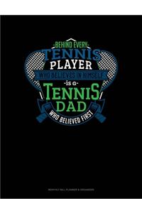 Behind Every Tennis Player Who Believes In Himself Is A Tennis Dad Who Believed First