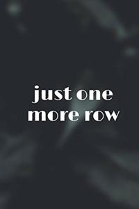 Just One More Row