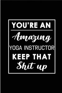 You're An Amazing Yoga Instructor. Keep That Shit Up.