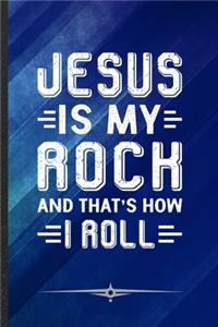 Jesus Is My Rock and That's How I Roll