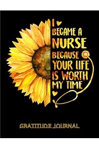 I Became a Nurse Because your life is worth my time Gratitude Journal