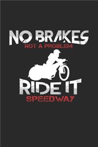 No brakes no problem speedway