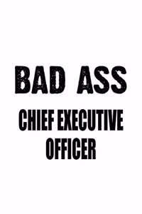 Bad Ass Chief Executive Officer
