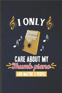 I Only Care About My Thumb Piano and Maybe 3 People