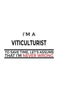 I'm A Viticulturist To Save Time, Let's Assume That I'm Never Wrong