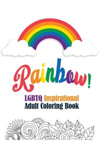Rainbow! - LGBTQ Inspirational Adult Coloring Book