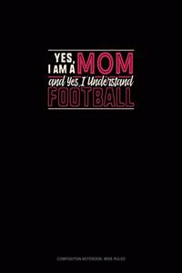 Yes, I Am A Mom And Yes, I Understand Football