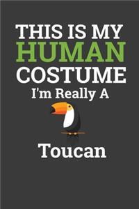 This Is My Human Costume I'M Really A Toucan