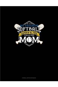 My Favorite Softball Player Of All Time Calls Me Mom